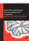 Short-term and Working Memory Impairments in Aphasia : Data, Models, and their Application to Rehabilitation - Book