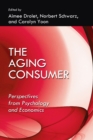 The Aging Consumer : Perspectives From Psychology and Economics - Book