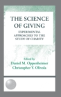 The Science of Giving : Experimental Approaches to the Study of Charity - Book