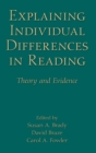 Explaining Individual Differences in Reading : Theory and Evidence - Book