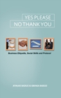 Yes Please, No Thank You : Business Etiquette, Social Skills and Protocol - Book