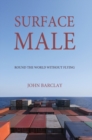 Surface Male : Round the World Without Flying - Book