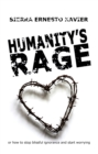 Humanity's Rage : Or How to Stop Blissful Ignorance and Start Worrying - eBook