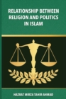 The Relationship between Religion & Politics in Islam - Book