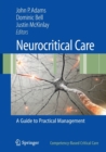 Neurocritical Care : A Guide to Practical Management - Book