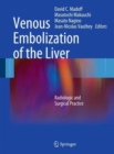 Venous Embolization of the Liver : Radiologic and Surgical Practice - Book