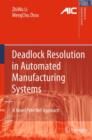 Deadlock Resolution in Automated Manufacturing Systems : A Novel Petri Net Approach - Book