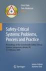 Safety-Critical Systems: Problems, Process and Practice : Proceedings of the Seventeenth Safety-Critical Systems Symposium Brighton, UK, 3 - 5 February 2009 - eBook