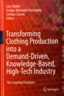 Transforming Clothing Production into a Demand-driven, Knowledge-based, High-tech Industry : The Leapfrog Paradigm - Book