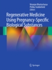 Regenerative Medicine Using Pregnancy-Specific Biological Substances - eBook