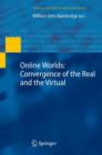 Online Worlds: Convergence of the Real and the Virtual - Book