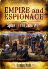 Empire and Espionage: Spies in the Zulu War - Book