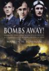 Bombs Away! Dramatic First-hand Accounts of British and Commonwealth Bomber Aircrew in Wwii - Book