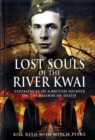 Lost Souls of the River Kwai: Experiences of a British Soldier on the Railway of Death - Book