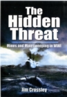 Hidden Threat, The: Mines and Minesweeping in Wwi - Book