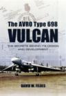 Avro Type 698 Vulcan: The Secrets behind its Design and Development - Book