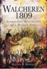 Walcheren 1809: Scandalous Destruction of a British Army - Book
