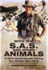 With the SAS and Other Animals : A Vet's Experiences During the Dhofar War 1974 - Book