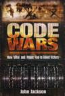 Code Wars: How "ultra" and "magic" Led to Allied Victory - Book