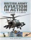 British Army Aviation in Action: Kosovo to Helmand - Book