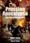 Prussian Apocalypse: The Fall of Danzig 1945 - Book