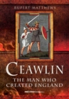 Ceawlin: The Man Who Created England - Book