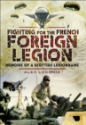 Fighting for the French Foreign Legion : Memoirs of a Scottish Legionnaire - eBook