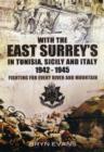 With the East Surreys in Tunisia, Sicily and Italy 1942-1945: Fighting for Every River and Mountain - Book