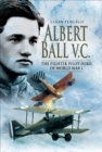 Albert Ball VC : The Fighter Pilot Hero of World War I - eBook