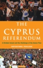 The Cyprus Referendum : A Divided Island and the Challenge of the Annan Plan - Book