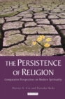 The Persistence of Religion : Comparative Perspectives on Modern Spirituality - Book