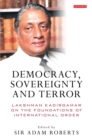 Democracy, Sovereignty and Terror : Lakshman Kadirgamar on the Foundations of International Order - Book