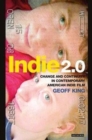 Indie 2.0 : Change and Continuity in Contemporary American Indie Film - Book