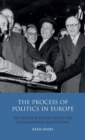 The Process of Politics in Europe : The Rise of European Elites and Supranational Institutions - Book