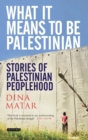 What it Means to be Palestinian : Stories of Palestinian Peoplehood - Book