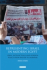 Representing Israel in Modern Egypt : Ideas, Intellectuals and Foreign Policy from Nasser to Mubarak - Book