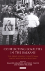 Conflicting Loyalties in the Balkans : The Great Powers, the Ottoman Empire and Nation-building - Book