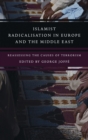 Islamist Radicalisation in Europe and the Middle East : Reassessing the Causes of Terrorism - Book