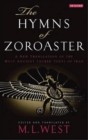 The Hymns of Zoroaster : A New Translation of the Most Ancient Sacred Texts of Iran - Book