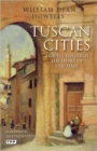 Tuscan Cities : Travels Through the Heart of Old Italy - Book