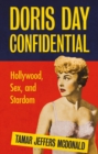Doris Day Confidential : Hollywood, Sex and Stardom - Book