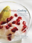 New Persian Cooking : A Fresh Approach to the Classic Cuisine of Iran - Book