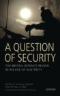 A Question of Security : The British Defence Review in an Age of Austerity - Book