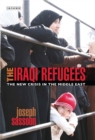 The Iraqi Refugees : The New Crisis in the Middle East - Book