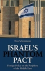 Israel's Phantom Pact : Foreign Policy on the Periphery of the Middle East - Book