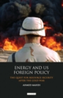 Energy and US Foreign Policy : The Quest for Resource Security After the Cold War - Book