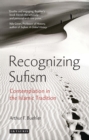 Recognizing Sufism : Contemplation in the Islamic Tradition - Book