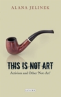 This is Not Art : Activism and Other 'Not-Art' - Book