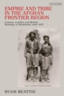 Empire and Tribe in the Afghan Frontier Region : Custom, Conflict and British Strategy in Waziristan Until 1947 - Book