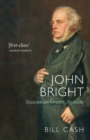 John Bright : Statesman, Orator, Agitator - Book